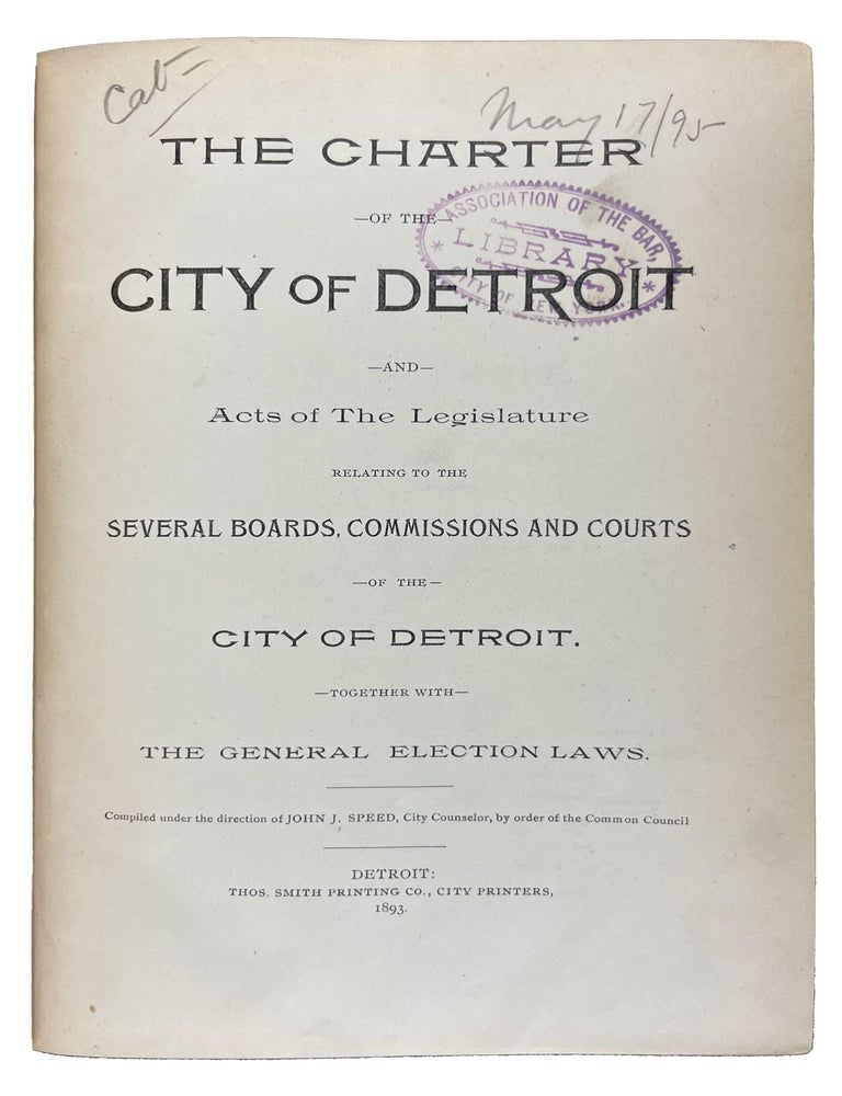 Item #31416 The Charter of the City of Detroit and Acts of the Legislature relating to the Several Boards, Commissions and Courts of the City of Detroit. [Together with] The General Election Laws. DETROIT.