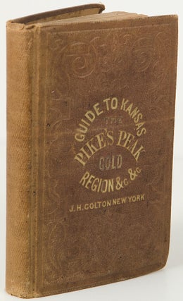 Hand-Book to Kansas Territory and the Rocky Mountain Gold Region; Accompanied by Reliable Maps and a Preliminary Treatise on the Pre-Emption Laws of the United States