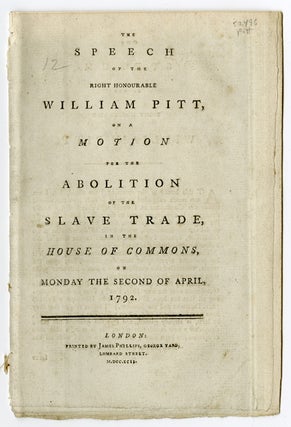 Item #33609 The Speech of the Right Honourable William Pitt, on a Motion for the Abolition of the...