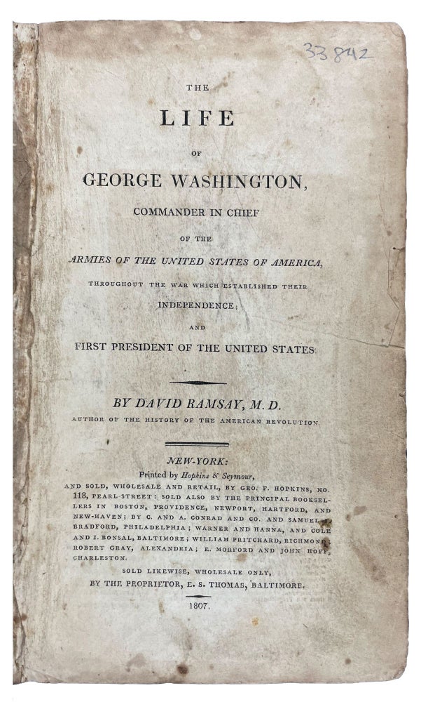Item #33842 The Life of George Washington, Commander in Chief of the Armies of the United States of America, throughout the War which Established Their Independence; and First President of the United States. DAVID RAMSAY.