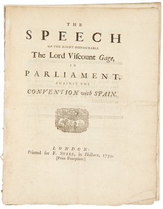Item #33979 The speech of the Right Honourable the Lord Viscount Gage, in Parliament, against the...