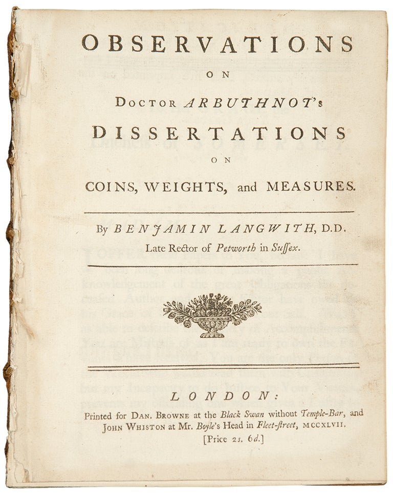 Item #33984 Observations on Doctor Arbuthnot's Dissertations on Coins, Weights and Measures. Benjamin LANGWITH, c.