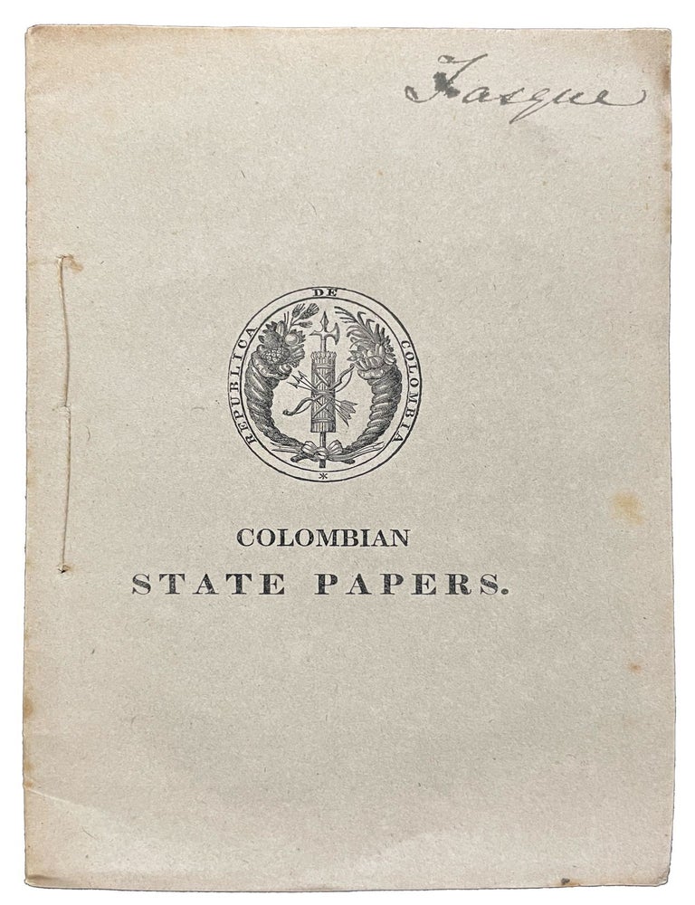 Item #34241 Columbian State Papers, translated and published from official copies. COLOMBIA.