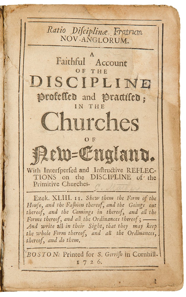 Item #34373 Ratio Disciplinae Fratrum Nov- Anglorum. A Faithful Account of the Discipline prosessed and practised; in the churches of New-England. With interspersed and instructive reflections on the discipline of the primitive churches. Cotton MATHER.
