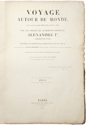 Voyage autour du monde, fait dans les annees 1803, 1804, 1805 et 1806, par les ordres de Sa Majestie Imperiale Alexandre Ier, empereur de Russie, sur les vaisseaux la Nadiejeda et la Neva