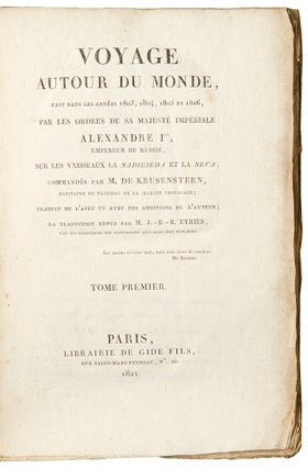 Voyage autour du monde, fait dans les annees 1803, 1804, 1805 et 1806, par les ordres de Sa Majestie Imperiale Alexandre Ier, empereur de Russie, sur les vaisseaux la Nadiejeda et la Neva