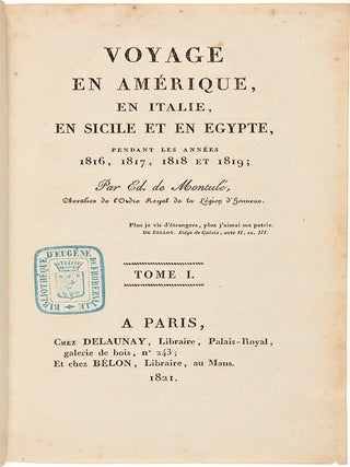 Voyage en Amerique, en Italie, en Sicile et en Egypte, pendant les annees 1816, 1817, 1818, et 1819. [With:] Recueil des Cartes et des Vues du Voyage en Amerique en Italie en Sicile et en Egypte fait pendant les annees 1816, 1817, 1818 et 1819
