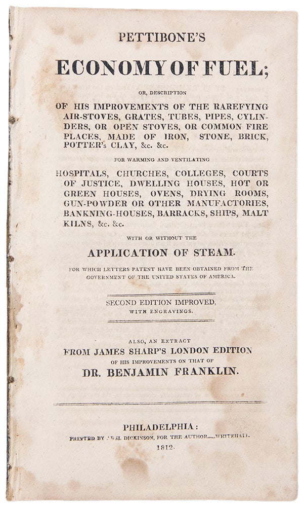 Item #34715 Pettibone's Economy of Fuel; or, Description of his Improvements of the Rarefying Air-Stoves ... Or Common Fire Places ... for Warming and Ventilating Hospitals, Churches ... &c. With or Without the Application of Steam. Daniel PETTIBONE.