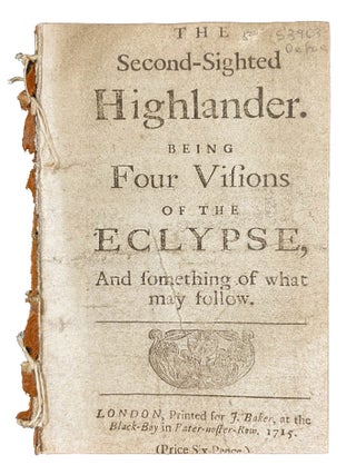 Item #34976 The Second-Sighted Highlander. Being Four Visions of the Eclypse, and Something of...
