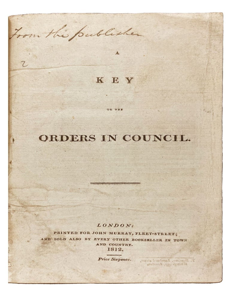 Item #34983 A Key to the Orders in Council. WAR OF 1812, John Wilson CROKER.