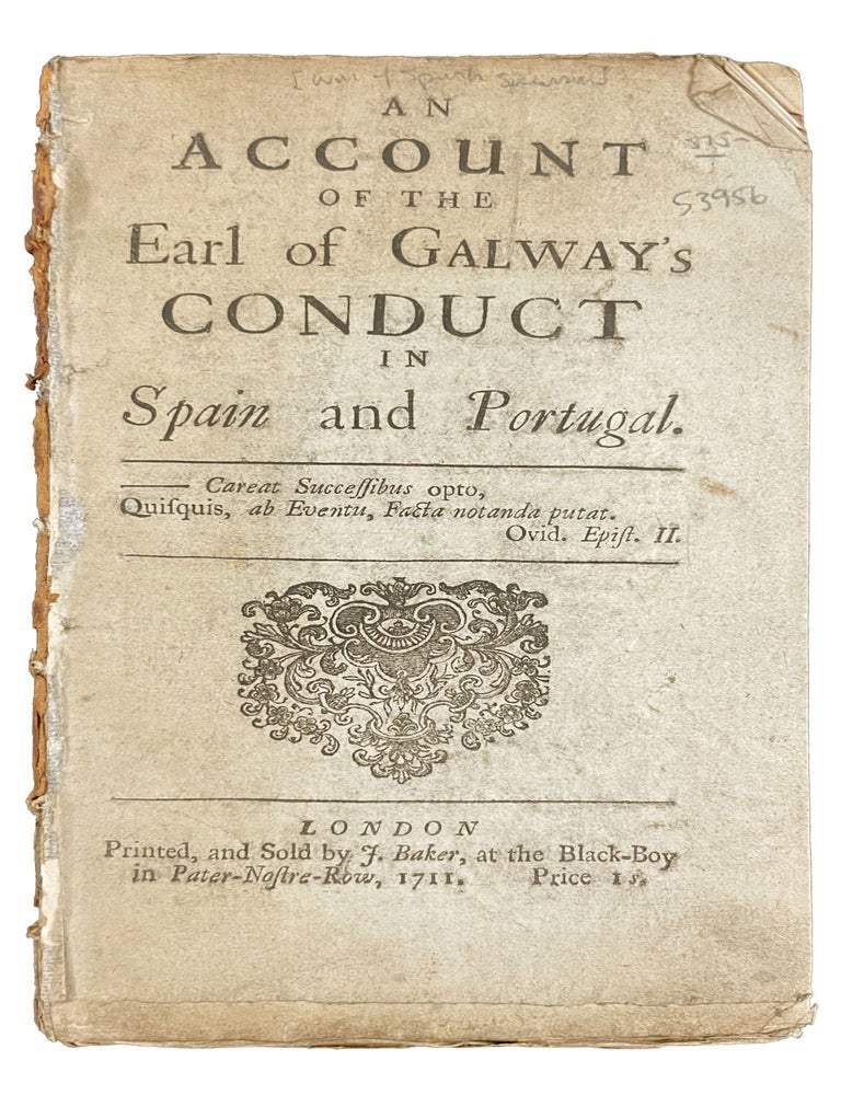 Item #34984 An Account of the Earl of Galway's Conduct in Spain and Portugal. WAR OF THE SPANISH SUCCESSION.