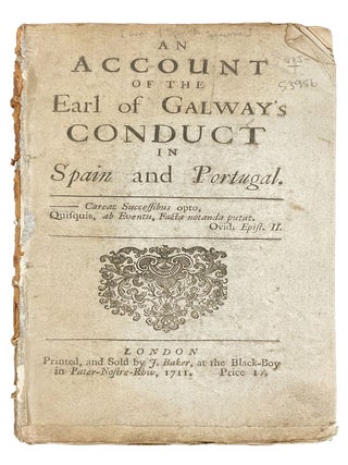 Item #34984 An Account of the Earl of Galway's Conduct in Spain and Portugal. WAR OF THE...