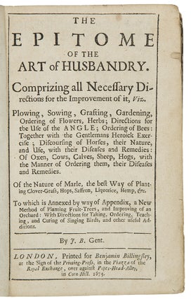 Item #35335 The Epitome of the Art of Husbandry ... by J. B. Gent. Joseph BLAGRAVE
