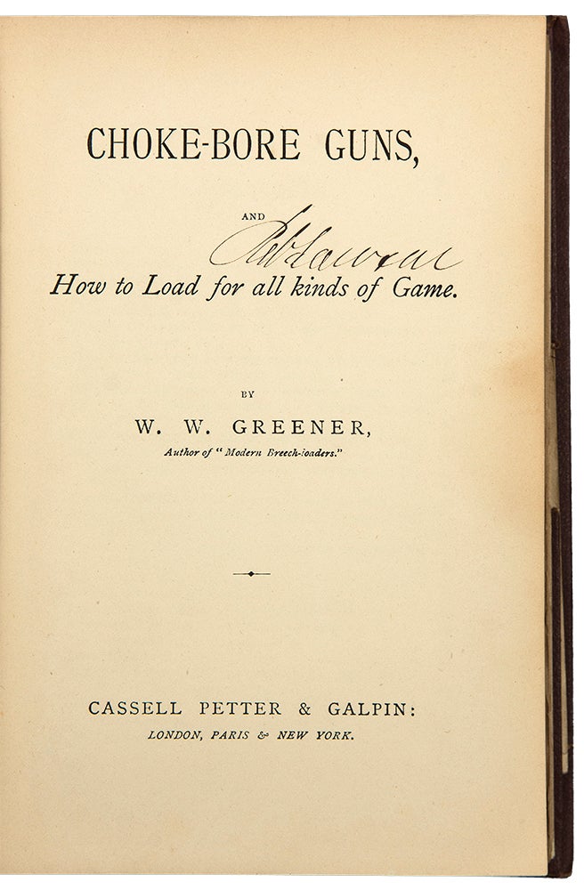 Item #36033 Choke-Bore Guns, and How to Load for all kinds of Game. W. W. GREENER.