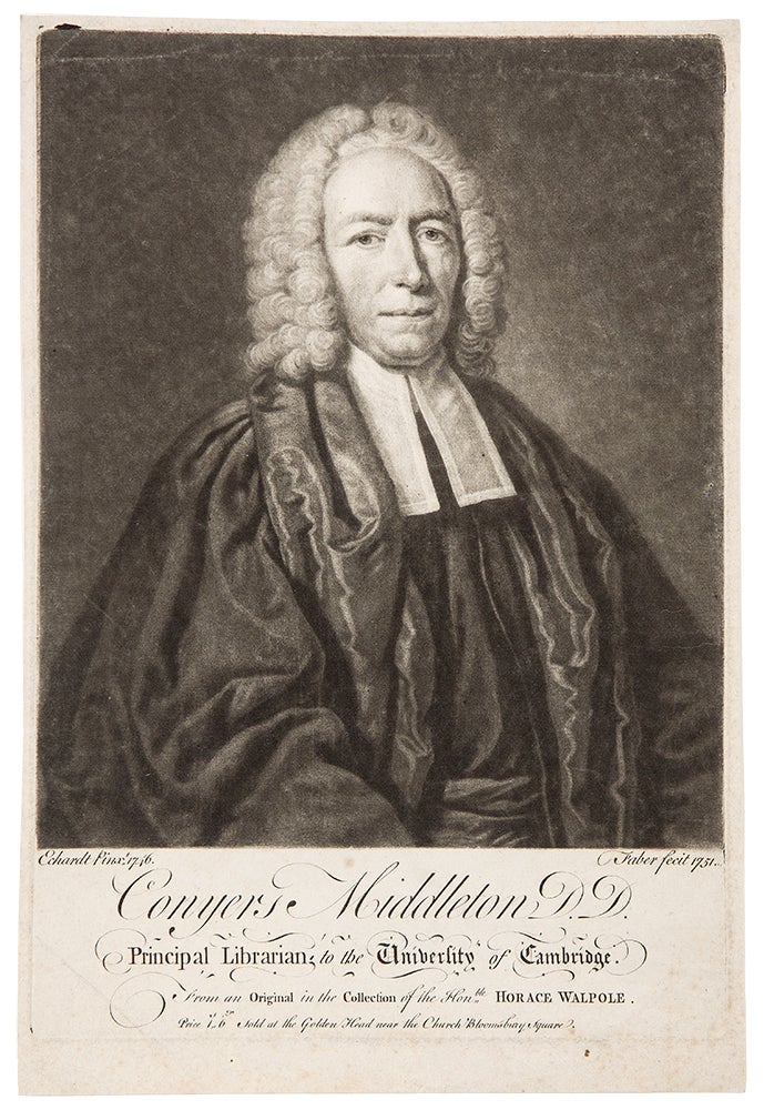 Item #36373 Conyers Middleton, D.D. Principal Librarian to the University of Cambridge. From an Original in the Collection of the Hon.ble Horace Walpole. John FABER, Jr., J. G. after ECHARDT.