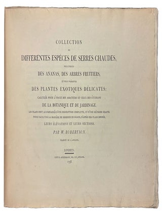 Collection de Differ&eacute;ntes Esp&egrave;ces de Serres Chaudes, pour Forcer des Ananas, des Arbres Fruitiers, et pour Preserver des Plantes Exotiques D&eacute;licates