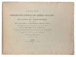 Collection de Differéntes Espèces de Serres Chaudes, pour Forcer des Ananas, des Arbres Fruitiers, et pour Preserver des Plantes Exotiques Délicates
