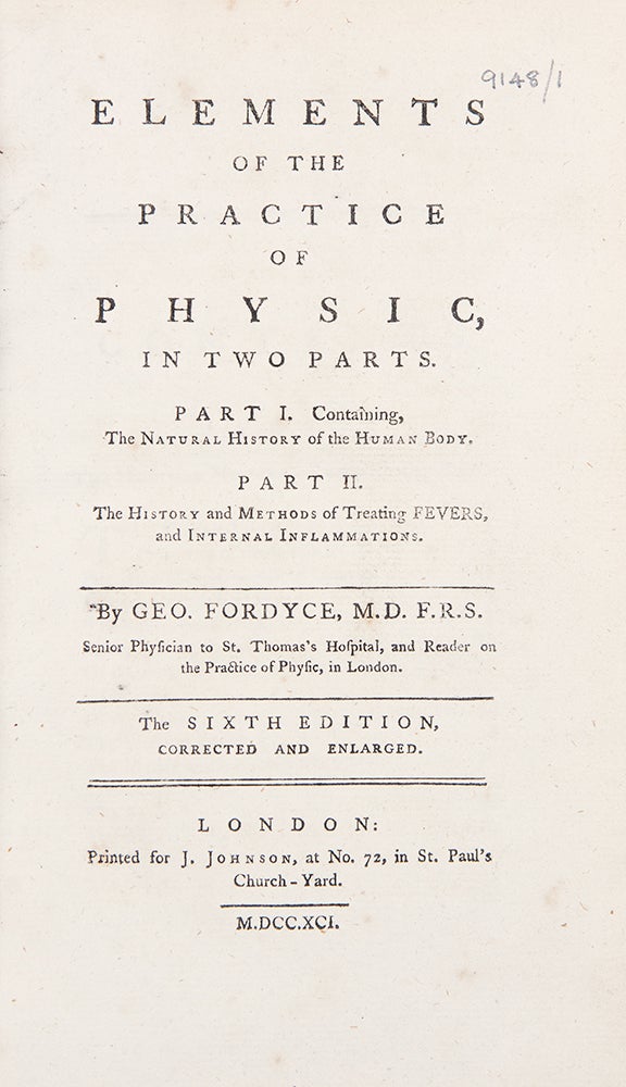 Item #37710 Elements of the Practice of Physic, in Two Parts ... Sixth Edition ... [Bound with:] A Treatise on the Digestion of Food ... Second Edition, Corrected ... [And with:] Elements of Agriculture and Vegetation ... Fifth Edition. George FORDYCE.