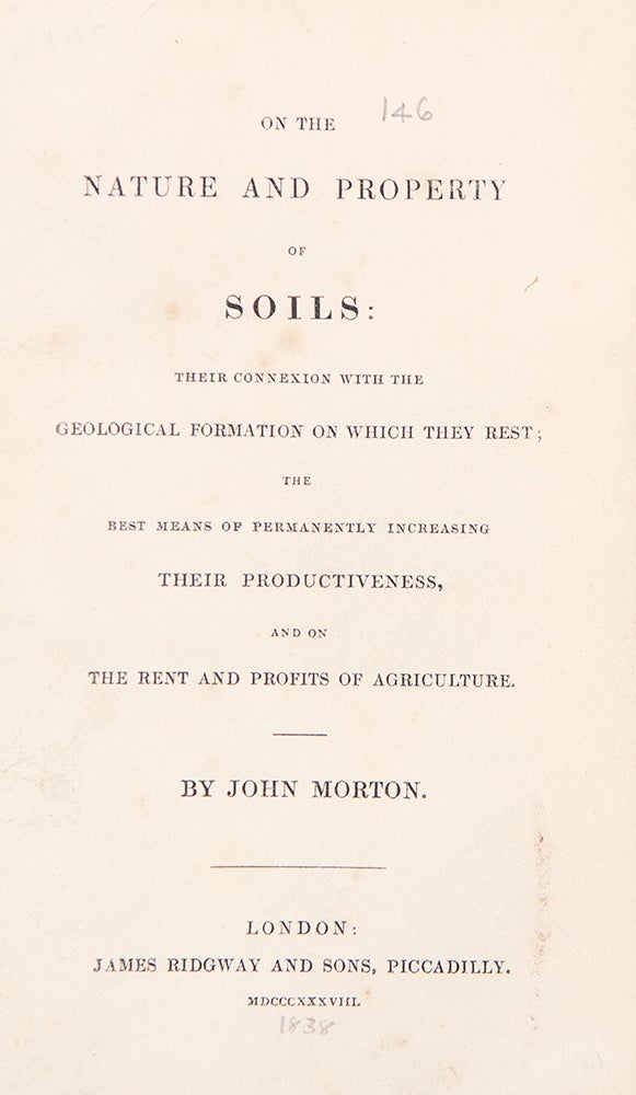 Item #37712 On the Nature and Property of Soils, Their Connexion with the Geological Formation on which They Rest; the Best Means of Permanently Increasing Their Productiveness, and on the Rent and Profits of Agriculture. John MORTON.