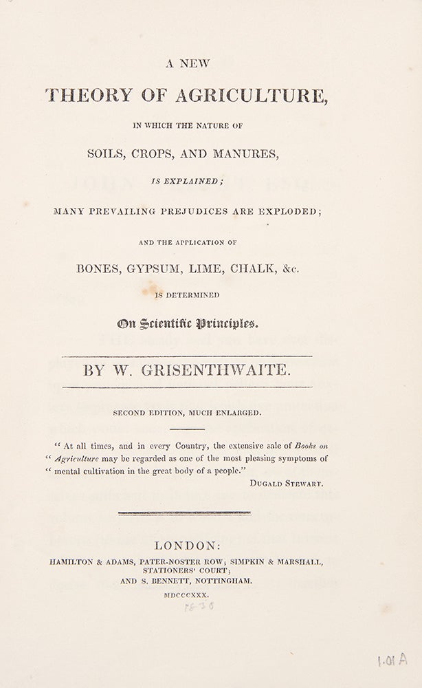 Item #37716 A New Theory of Agriculture, in which the Nature of Soils, Crops, and Manures is Explained; Many Prevailing Prejudices Are Exploded; and the Application of Bones, Gypsum, Lime, Chalk, &c. is Determined on Scientific Principles ... Second Edition. W. GRISENTHWAITE.