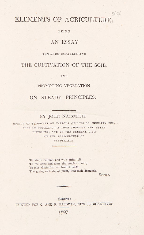 Item #37717 Elements of Agriculture; being an Essay towards Establishing the Cultivation of the Soil, and Promoting Vegetation on Steady Principles. John NAISMITH.
