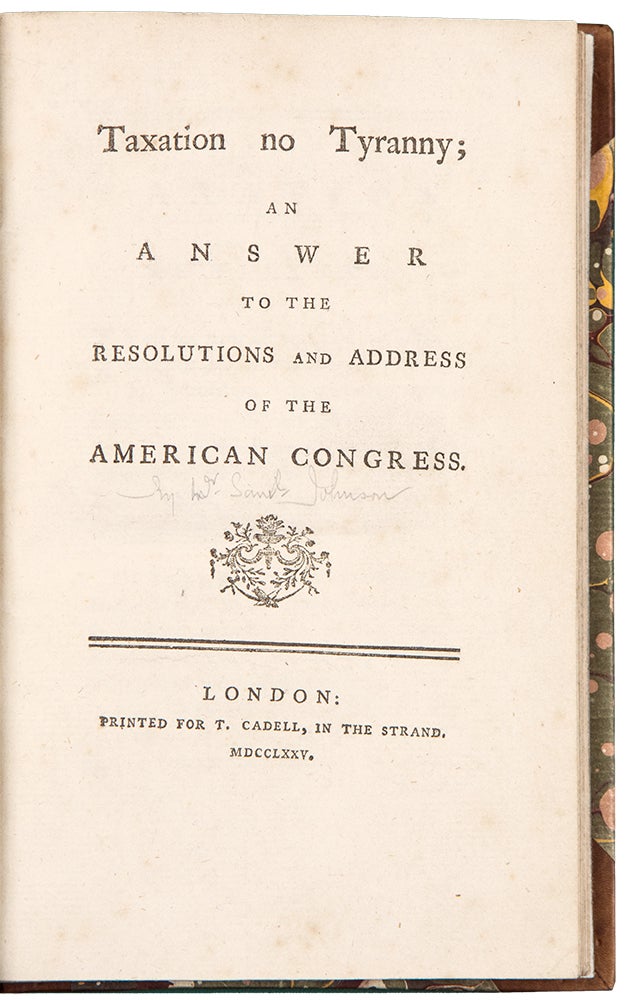 Item #37761 Taxation no Tyranny; An Answer to the Resolutions and Address of the American Congress. Samuel JOHNSON.