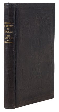 History of the Revolution in Texas, particularly of the war of 1835 & '36; together with the latest geographical, topographical, and statistical accounts of the country, from the most authentic sources