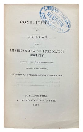 Item #38179 Constitution and By-Laws of the American Jewish Publication Society. (Founded on the...