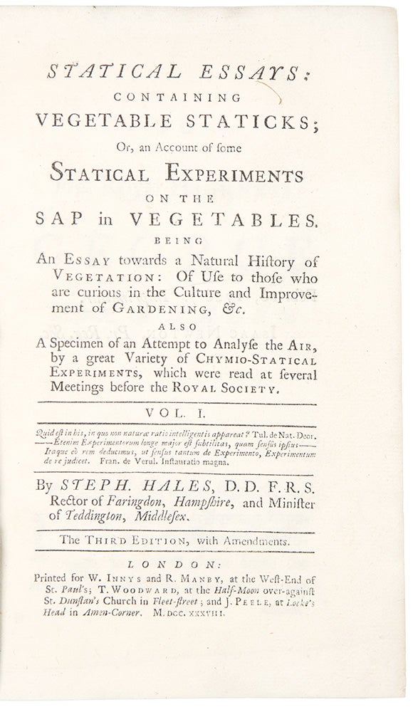 Item #38701 Statical Essays: containing Vegetable Staticks; or, an Account of some Statical Experiments on the Sap in Vegetables ... Vol. I. ... Third Edition, with Amendments ... [With:] Statical Esays: Containing Haemastaticks; or, an Account of some Hydraulick and Hydrostatical Experiments made on the Blood and Blood-Vessels of Animals ... Vol. II. Stephen HALES.