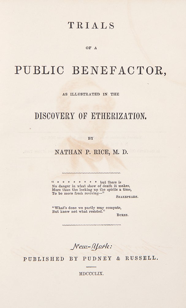 Item #38989 Trials of a Public Benefactor, as illustrated in the discovery of Etherization. Nathan P. RICE.