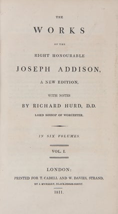 Item #39014 The Works of the Right Honourable Joseph Addison. With Notes by Richard Hurd, D. D....