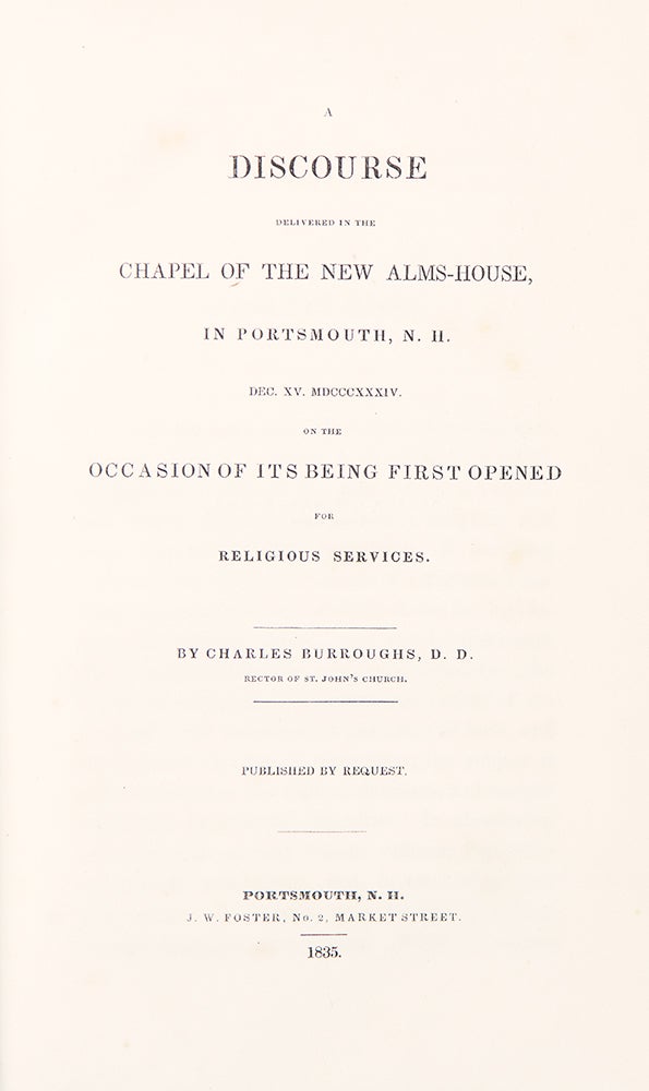 Item #39017 A Discourse delivered in the Chapel of the New Alms-House, in Portsmouth, N.H. ... on the Occasion of its Being First Opened for Religious Services. Charles BURROUGHS.