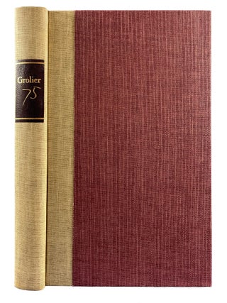 Grolier 75: A Biographical Retrospective to Celebrate the Seventy-Fifth Anniversary of the Grolier Club in New York