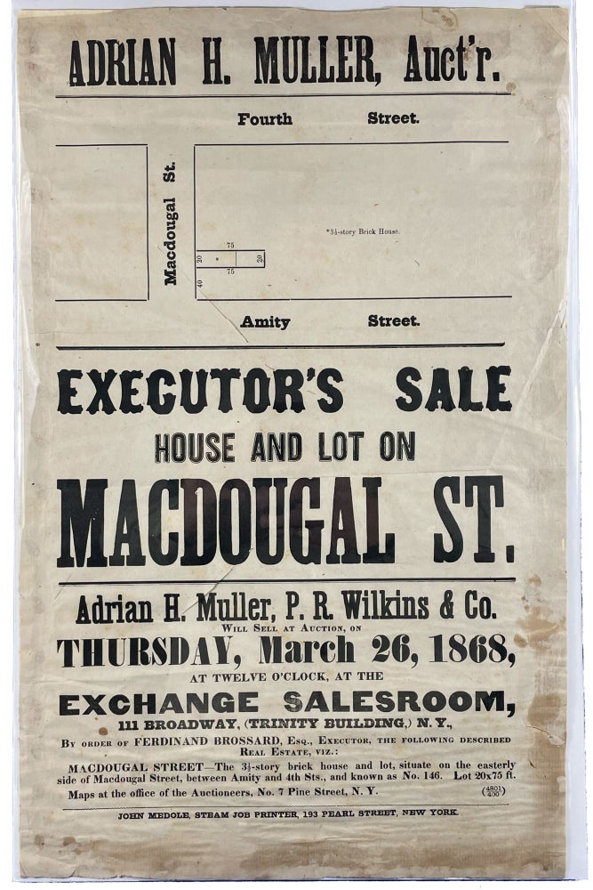 Item #39138 Executor's Sale House and Lot on MacDougal St. [between Amity [?] and Fourth St.] [9 of 9 cartographically-illustrated Manhattan real estate auction broadsides]. auctioneer NEW YORK CITY - Adrian H. Muller.