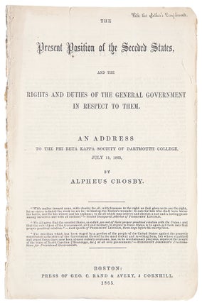 Item #39270 The Present Position of the Seceded States, and the Rights and Duties of the General...