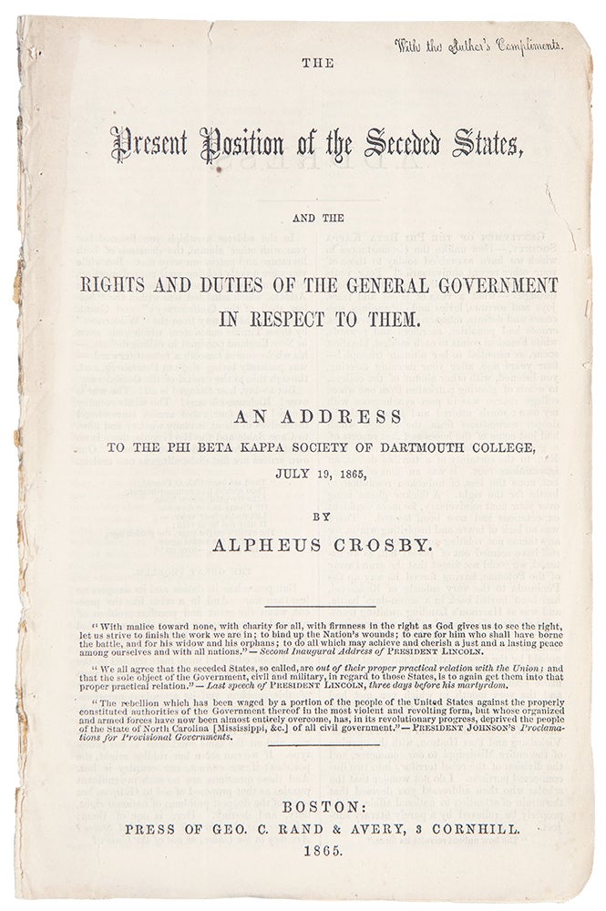 Item #39270 The Present Position of the Seceded States, and the Rights and Duties of the General Government in Respect to Them. An Address to the Phi Beta Kappa Society of Dartmouth College, July 19, 1865. SLAVERY, - Alpheus CROSBY.