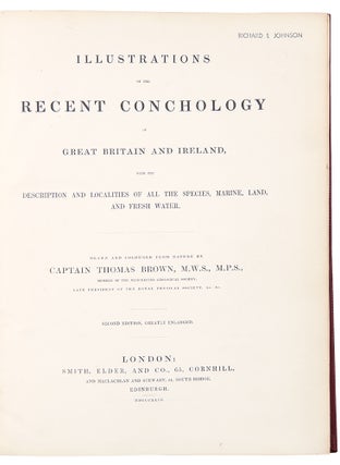 Illustrations of the Recent Conchology of Great Britain and Ireland, with the description and localities of all the species, marine, land, and fresh water ... Second Edition, greatly enlarged