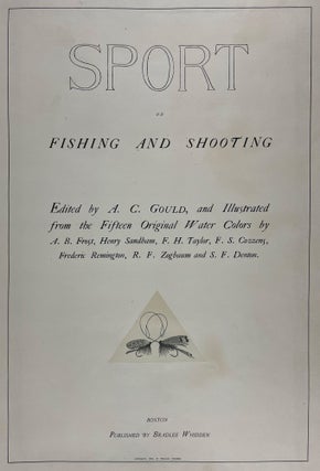Item #39448 Sport or Fishing and Shooting. Frederic REMINGTON, A. B. FROST, - A. C. GOULD,...