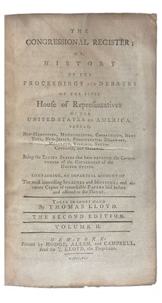 The Congressional Register; or, History of the Proceedings and Debates of the First House of Representatives of the United States of America. Volumes I and II. Issues 1-20.