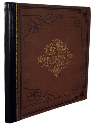 Atlas of the Maritime Provinces of the Dominion of Canada, with Historical and Geographical Descriptions