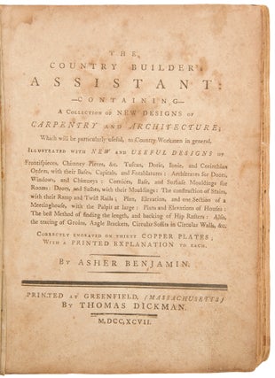 The Country Builder's Assistant: Containing a Collection of New Designs of Carpentry and Architecture
