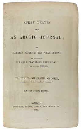 Stray Leaves from an Arctic Journal; or Eighteen Months in the Polar Regions, in Search of Sir John Franklin's Expedition, in the Years 1850-51