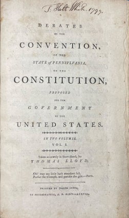 Item #40118 Debates of the Convention, of the State of Pennsylvania, on the Constitution proposed...