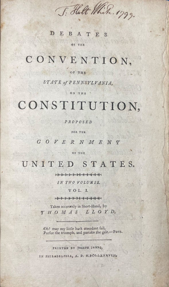 Item #40118 Debates of the Convention, of the State of Pennsylvania, on the Constitution proposed for the Government of the United States. US CONSTITUION.