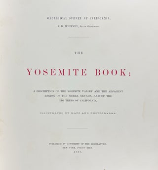 The Yosemite Book; A Description of the Yosemite Valley and the Adjacent Region of the Sierra Nevada, and of the Big Trees of California. Illustrated by maps and photographs.