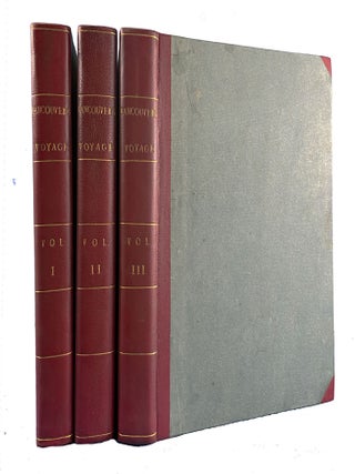 A Voyage of Discovery to the North Pacific Ocean, and Round the World; in which the Coast of North-West America has been Carefully Examined and Accurately Surveyed. Undertaken by his Majesty's Command, Principally with a View to Ascertain the Existence of any Navigable Communication between the North Pacific and North Atlantic Oceans; and Performed in the Years 1790, 1791, 1792, 1793, 1794, and 1795, in the Discovery Sloop of War, and Armed Tender Chatham, under the Command of Captain George Vancouver. Volumes I-III plus Atlas