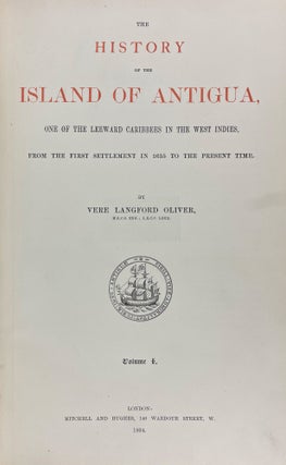 Item #40520 The History of the Island of Antigua, one of the Leeward Caribbees in the West...