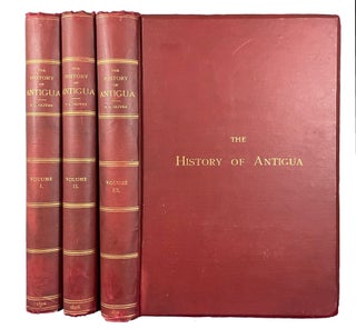 The History of the Island of Antigua, one of the Leeward Caribbees in the West Indies, from the First Settlement in 1635 to the present time
