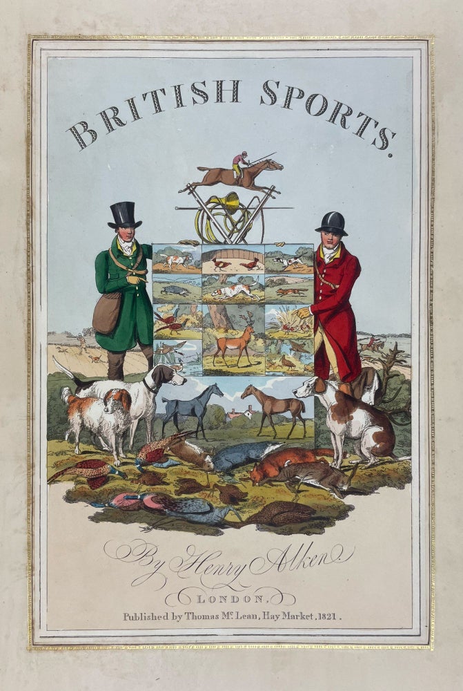 Item #40541 A Collection of Sporting and Humourous Designs, Comprising a Variety of Entertaining Works ... Illustrative of the Manners, Customs, Sports and Pastimes of England. Henry Thomas ALKEN.