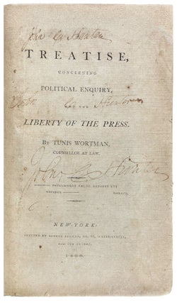 Item #40587 A Treatise Concerning Political Enquiry, and the Liberty of the Press. Tunis WORTMAN,...